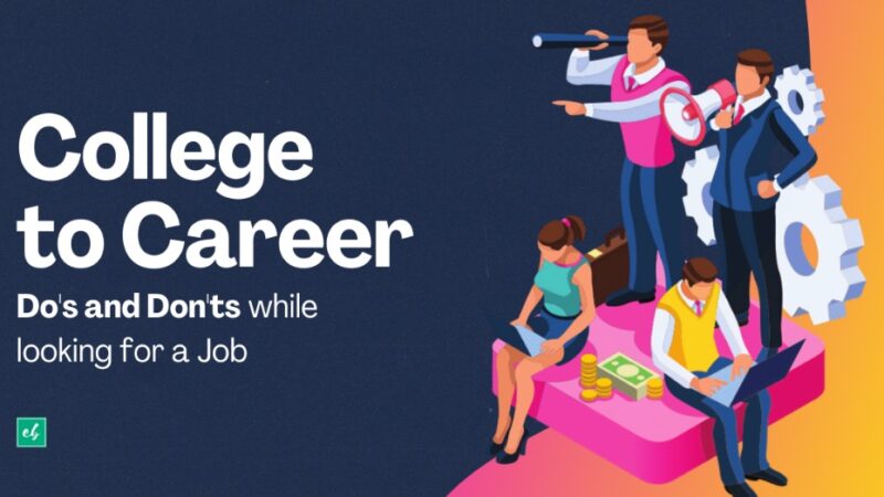 College to Career | Do’s and Don’ts while looking for a Job