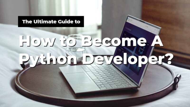 Complete Guide on How to Become a Python developer