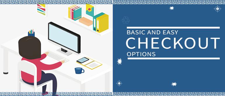 Basic and Easy Checkout Options