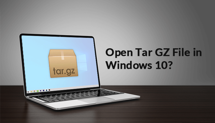 How to Open Tar GZ File in Windows 10? Technonguide