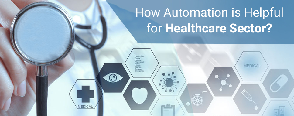 How Automation is Helpful for Healthcare Sector?