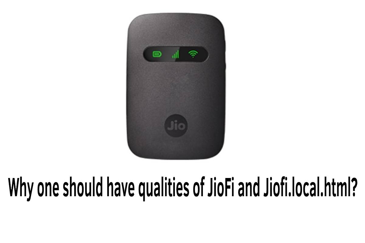 Why one should have qualities of JioFi and Jiofi.local.html?
