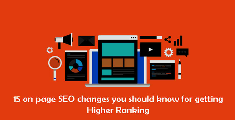15 on page SEO changes you should know for getting Higher Ranking in 2021