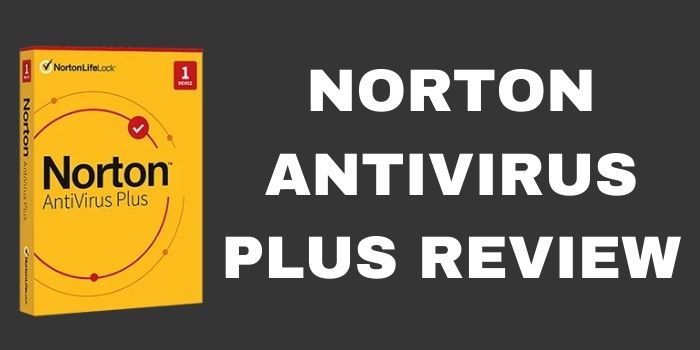 Is Norton Antivirus Plus Good Enough – Putting to test