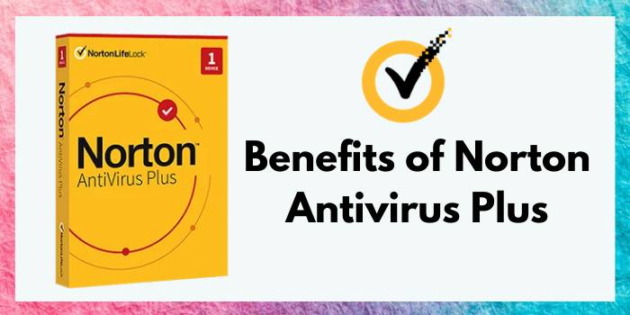 Benefits of Norton Antivirus Plus