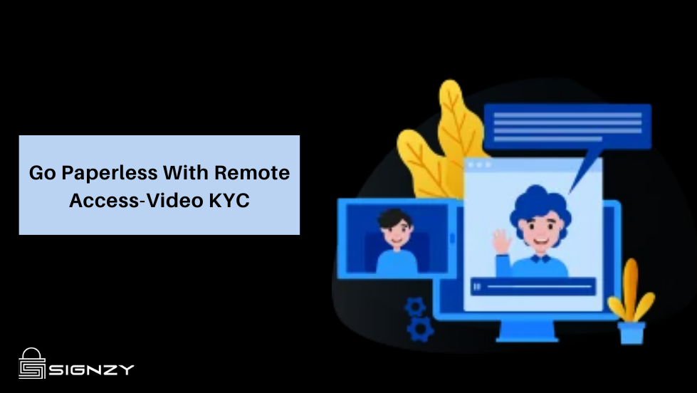 Go Paperless With Remote Access-Video KYC