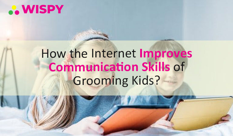 How the Internet Improves Communication Skills of Grooming Kids?
