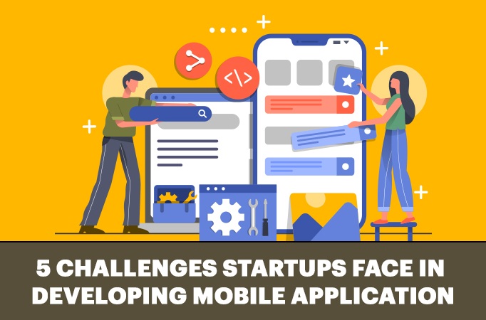 5 Challenges Startups Face in Developing Mobile Application
