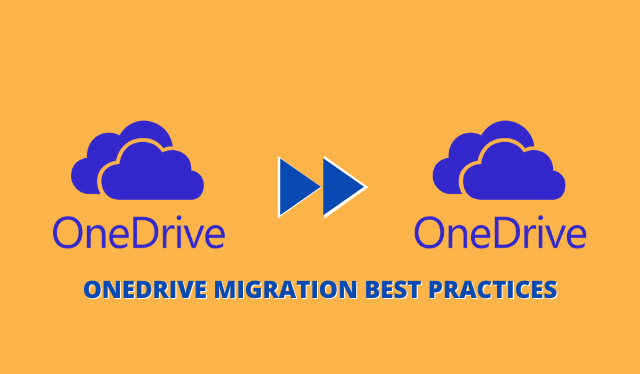 OneDrive Migration Best Practices – Everything You Ever Need To Know