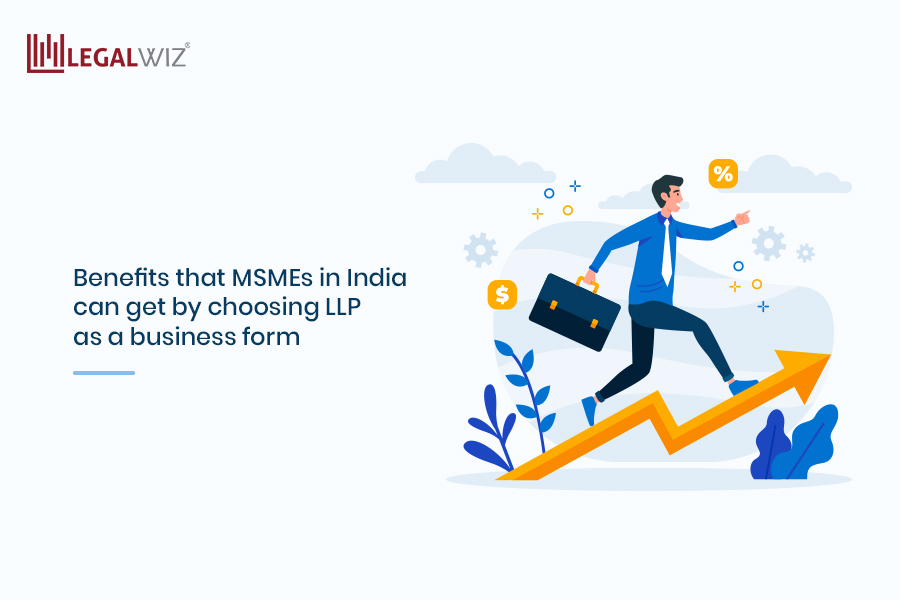 Benefits That MSMEs In India Can Get By Choosing LLP As A Business Form