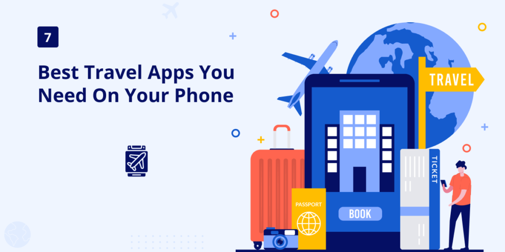 The 7 Best Travel Apps You Need on Your Phone Technonguide