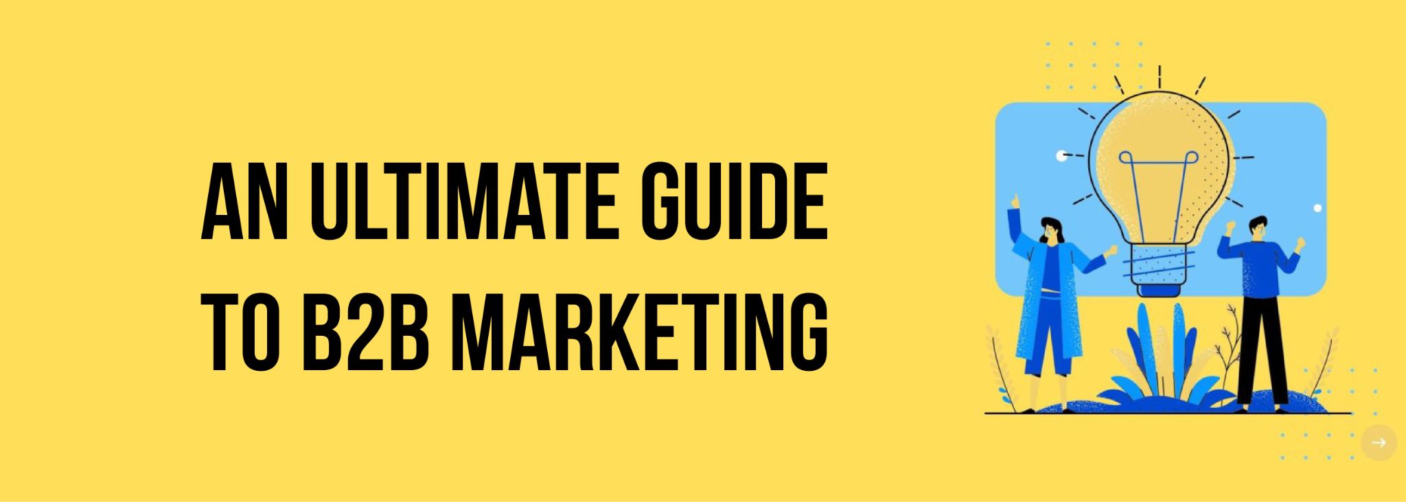 An ultimate guide to B2B marketing