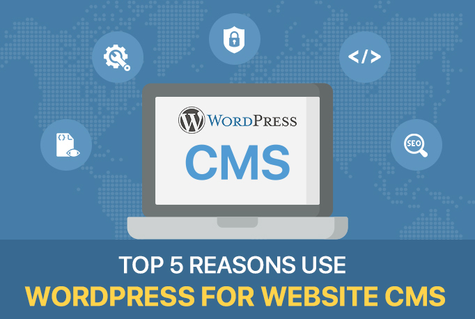 Top 5 Reasons Use WordPress for Website CMS