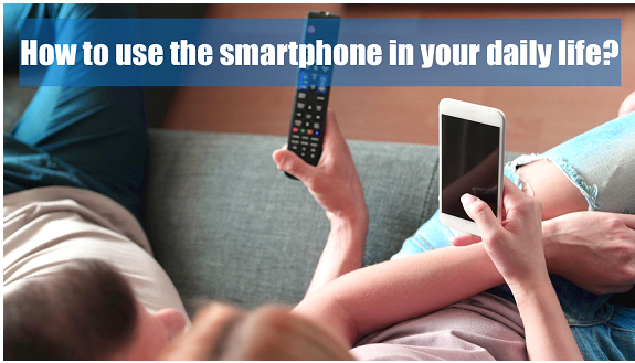 How to use the smartphone in your daily life?