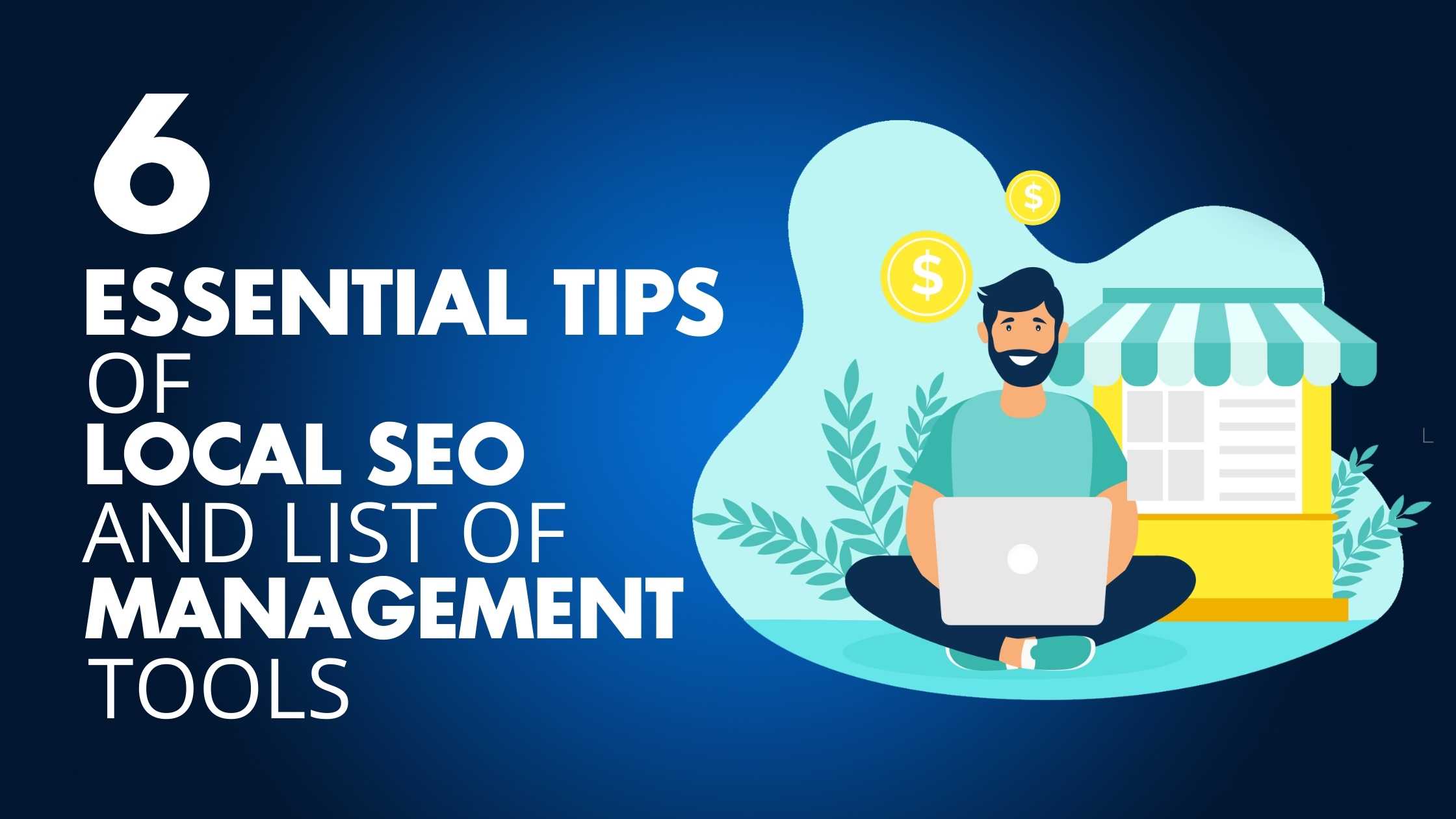 6 Essential Tips of Local SEO and List of Management Tools