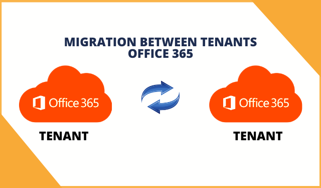 How to Perform Migration Between Tenants Office 365 – Instant Solution