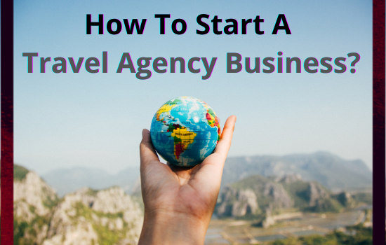 tour and travel business how to start