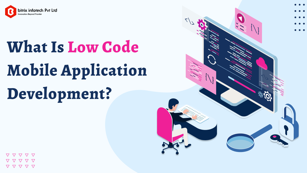What Is Low Code Mobile Application Development?