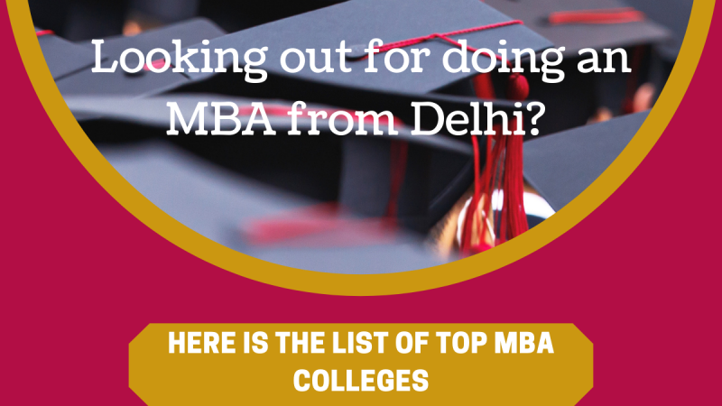 Looking out for doing an MBA from Delhi? Here is the list of top MBA colleges