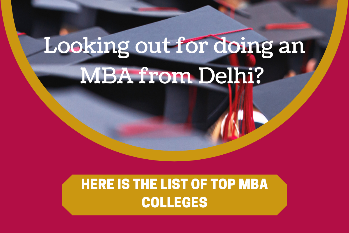 Looking out for doing an MBA from Delhi? Here is the list of top MBA colleges