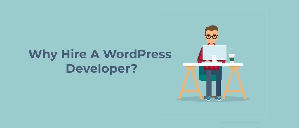 Why Hire A WordPress Developer