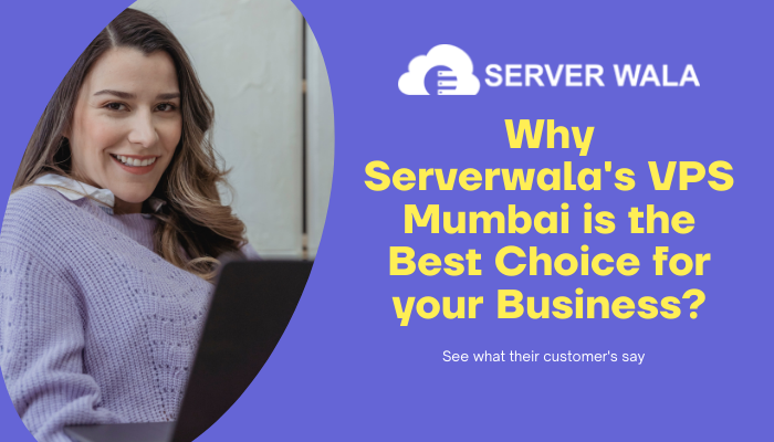 Why Serverwala’s VPS Mumbai is the Best Choice for your Business?