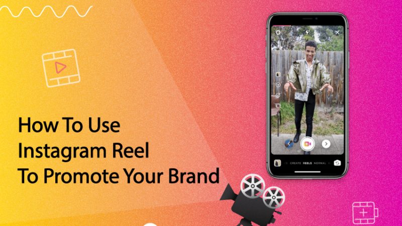 How to Use Instagram Reels to Promote Your Brand