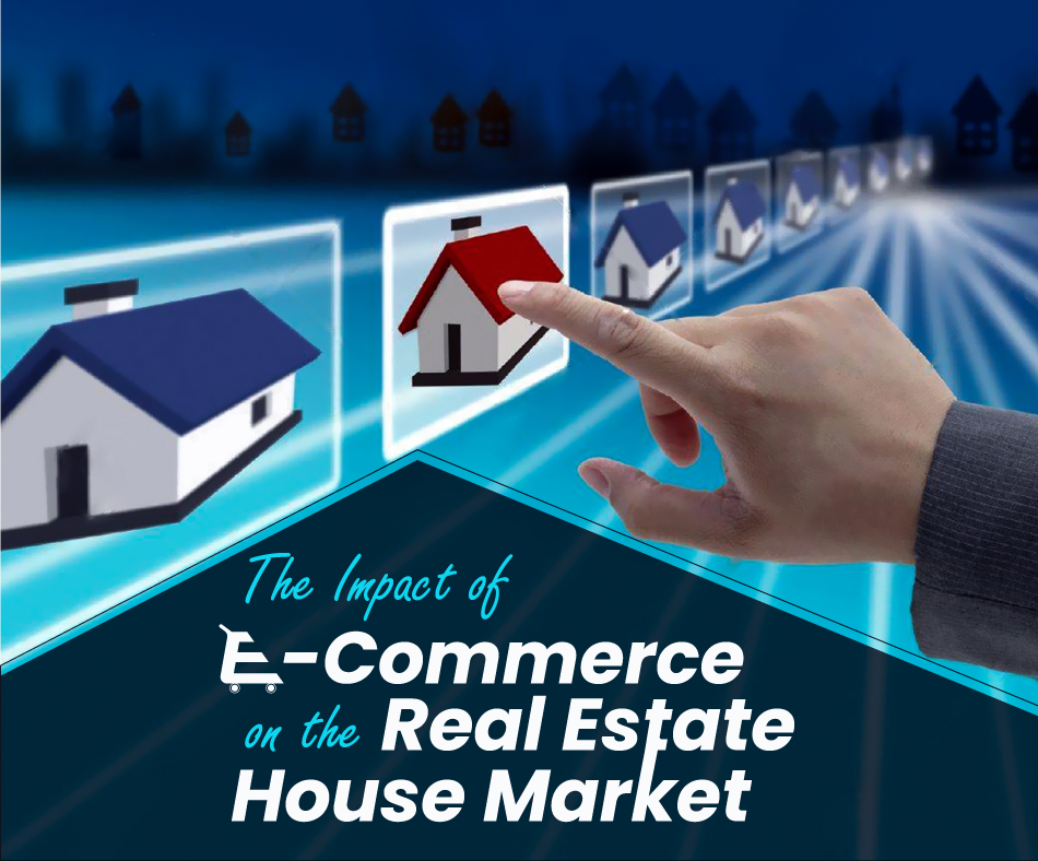  The Impact of E-Commerce on the Real Estate House Market