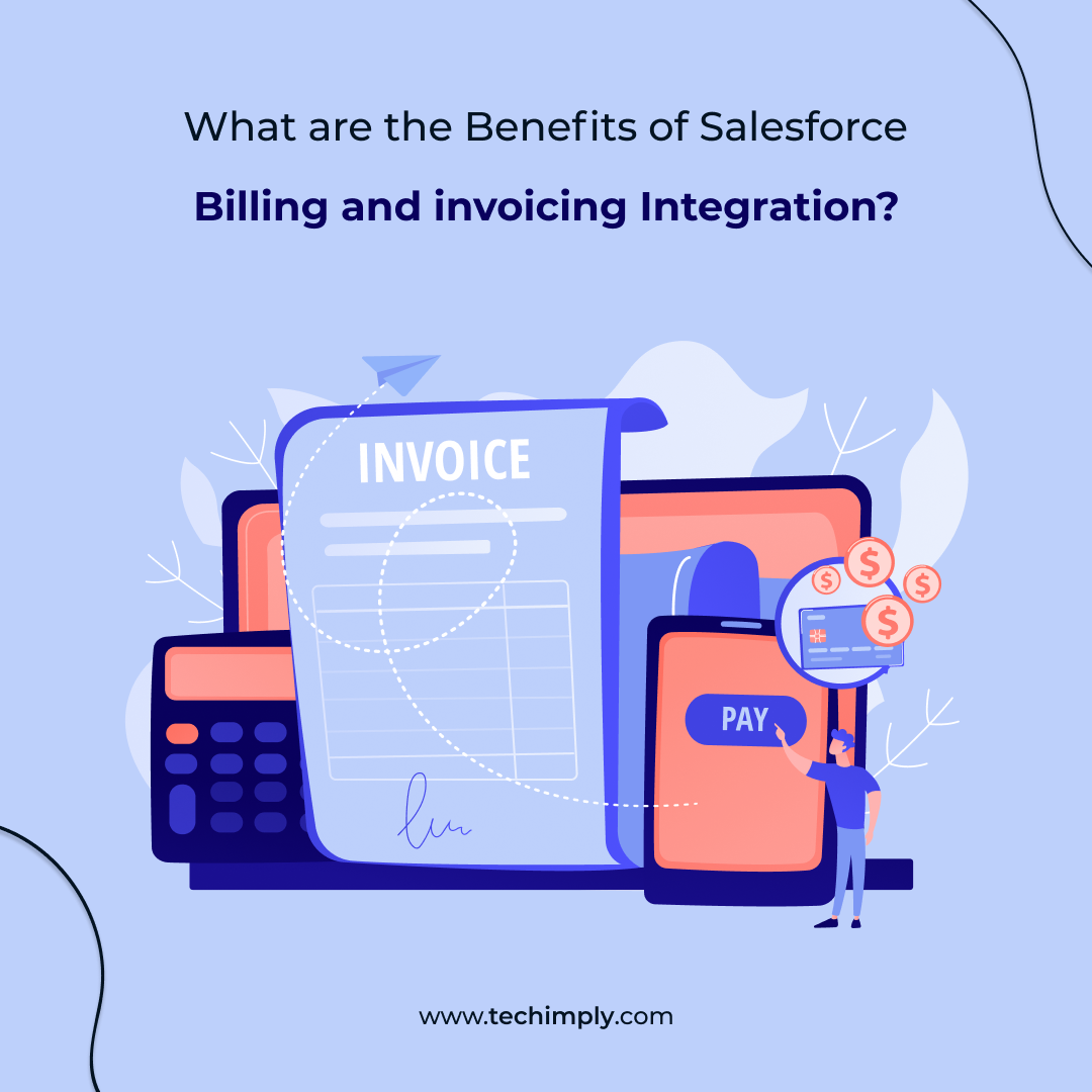 What are the Benefits of Salesforce Billing and invoicing Integration?