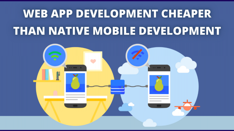 Why is Web App Development Cheaper Than Native Mobile Development?