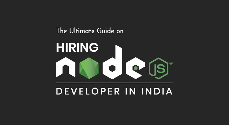 Step-by-Step Guide to Hire Dedicated Node JS Developers in India