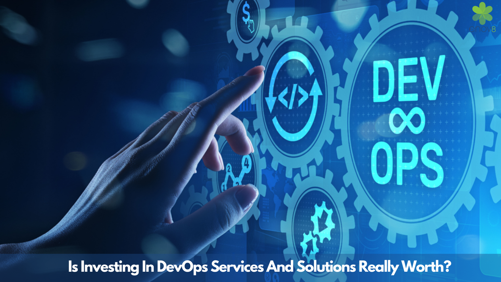Is Investing In DevOps Services And Solutions Really Worth?