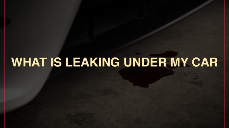 What Is Leaking Under My Car?