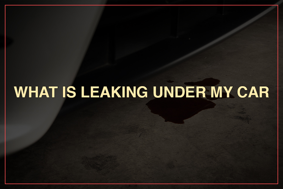 What Is Leaking Under My Car?