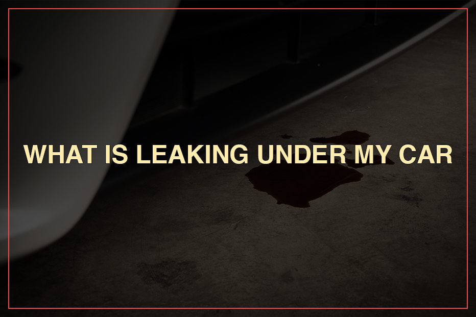 What Is Leaking Under My Car 