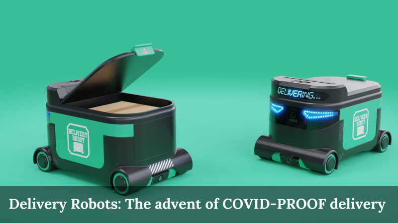 Delivery robots: The advent of COVID-PROOF delivery