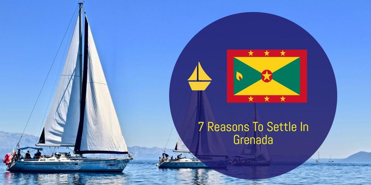 7 Reasons to Settle in Grenada