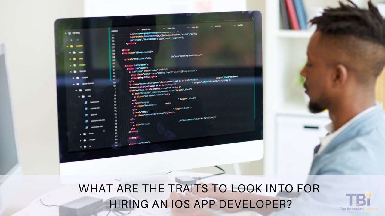  What are the Traits to Look into for Hiring an iOS App Developer?