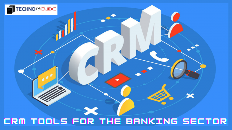 How Can the Banking Sector Benefit from CRM Tools?
