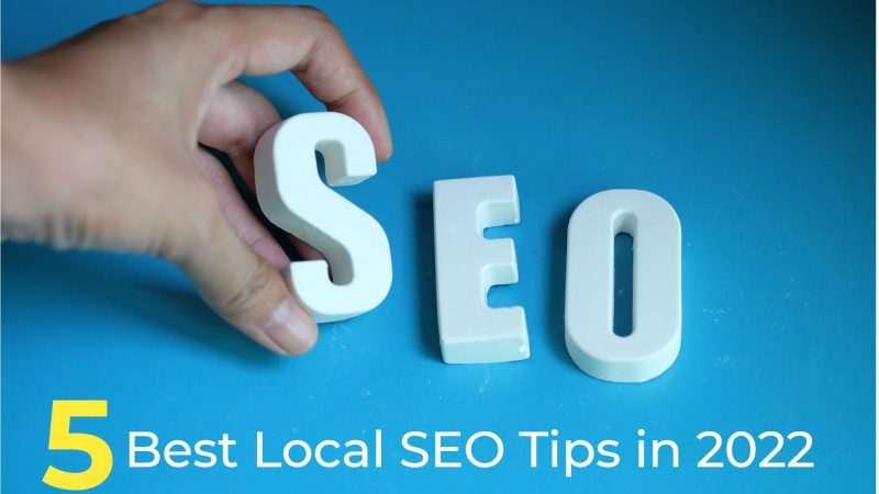 5 Most Effective Local SEO Tips in 2022