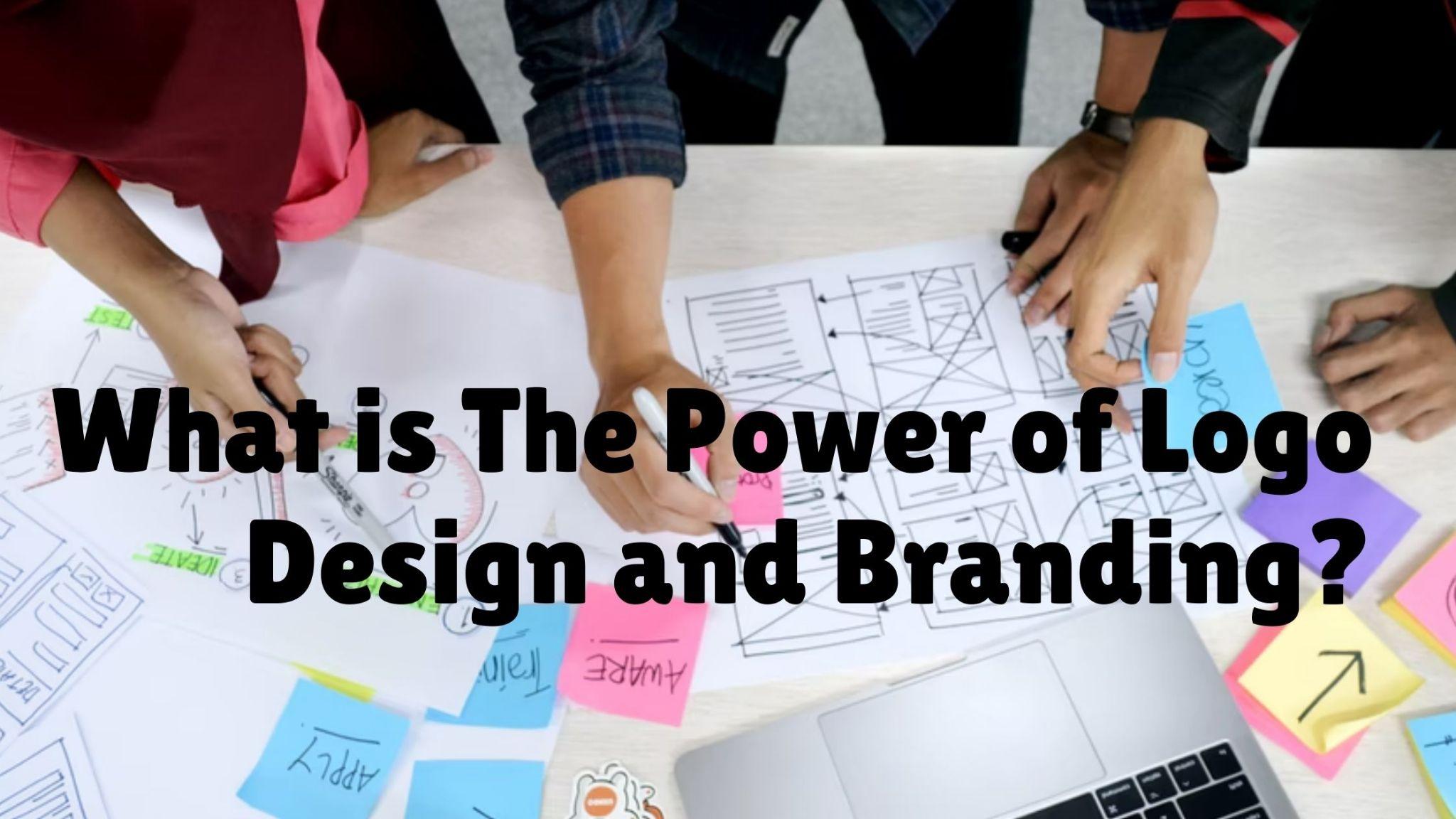 What is The Power of Logo Design and Branding?
