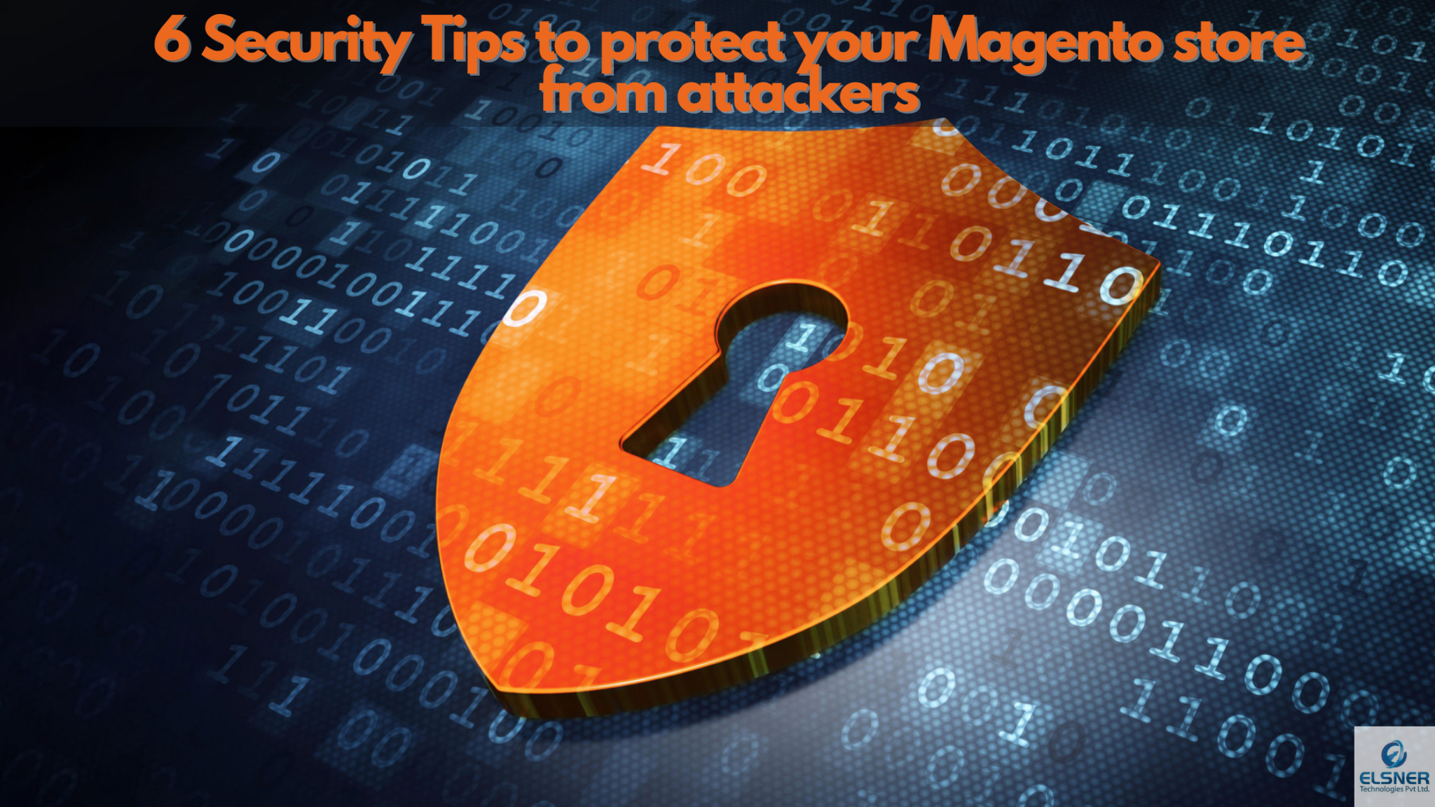 6 Security Tips to protect your Magento store from attackers