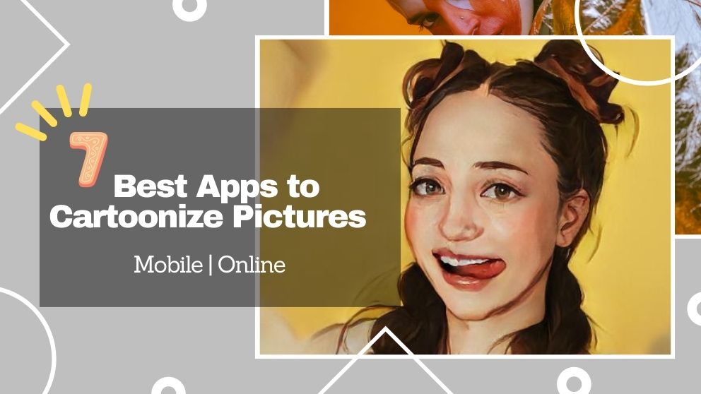 Cartoonize Your Pictures with 7 Amazing Apps on Hand