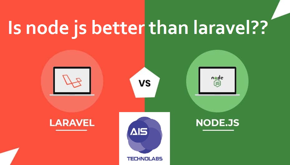 Is node js better than laravel?