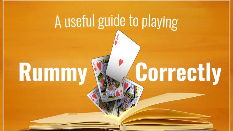 A Useful Guide to Playing Rummy Correctly