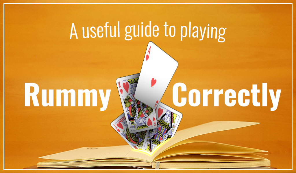 A Useful Guide to Playing Rummy Correctly