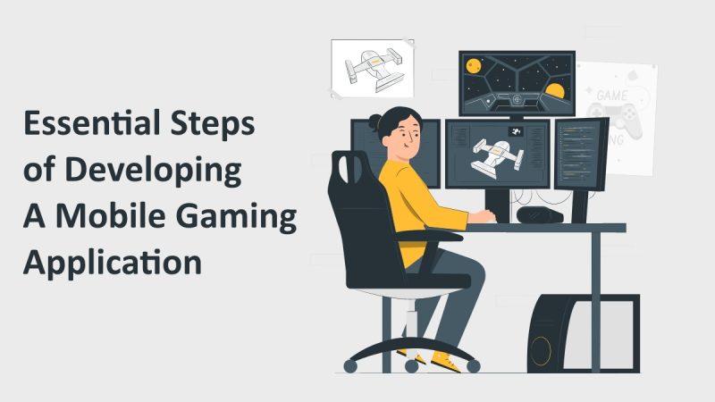 What Are The Essential Steps of Developing A Mobile Gaming App? 