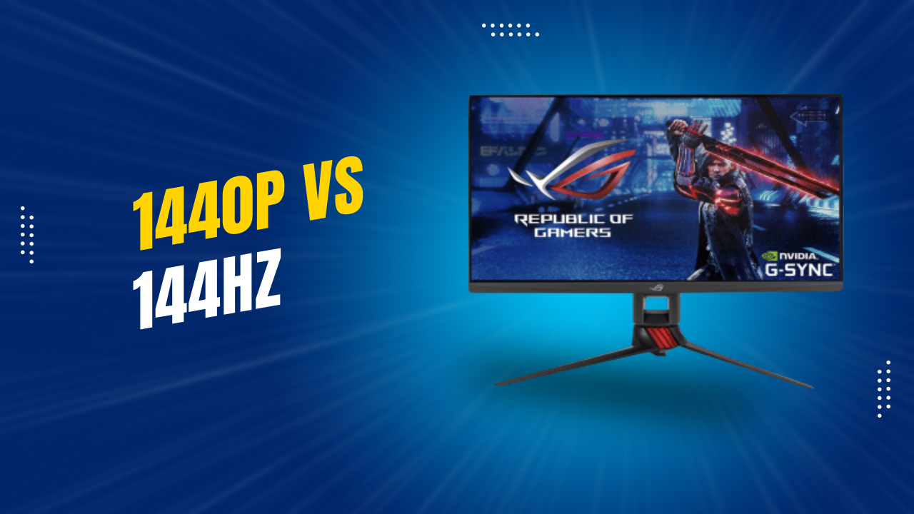 1440p or 144Hz – Which Is Best For You?