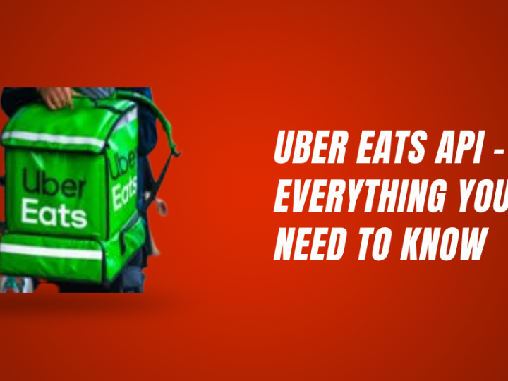 Uber Eats API – Everything You Need To Know