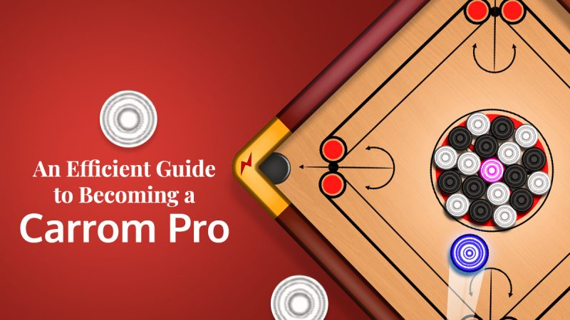 An Efficient Guide to Becoming a Carrom Pro